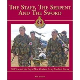 The Staff, The Serpent and the Sword: 100 Years of the Royal New Zealand Army Medical Corps