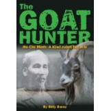 The Goat Hunter: Ho Chi Minh: A Kiwi Ruins His War